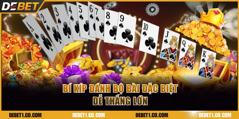 Bí kíp đánh bộ bài đặc biệt dễ thắng lớn