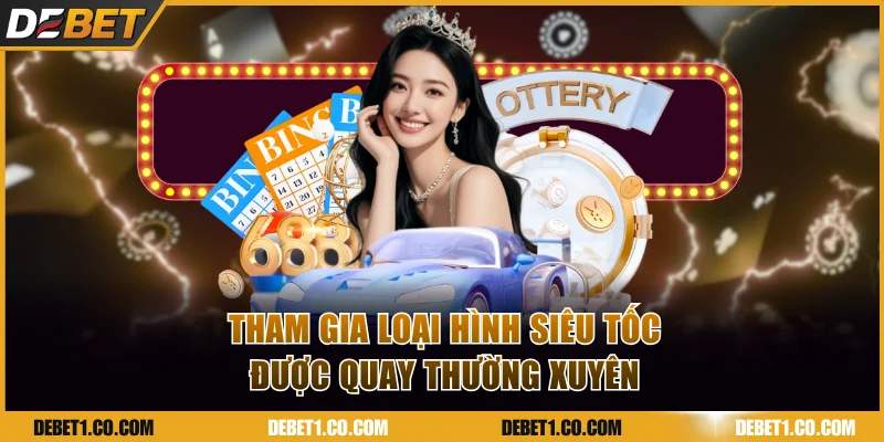 Tham gia loại hình siêu tốc được quay thường xuyên